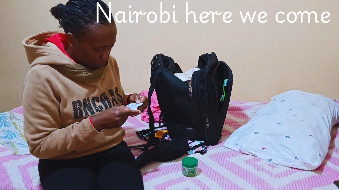 Your village girl is heading to the capital|Pack and travel with me to Nairobi, the capital of Kenya