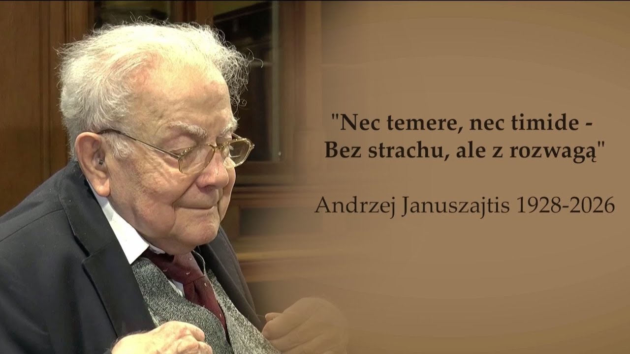 „Nec temere, nec timide - Bez strachu, ale z rozwagą” Andrzej Januszajtis 1928 - 2026