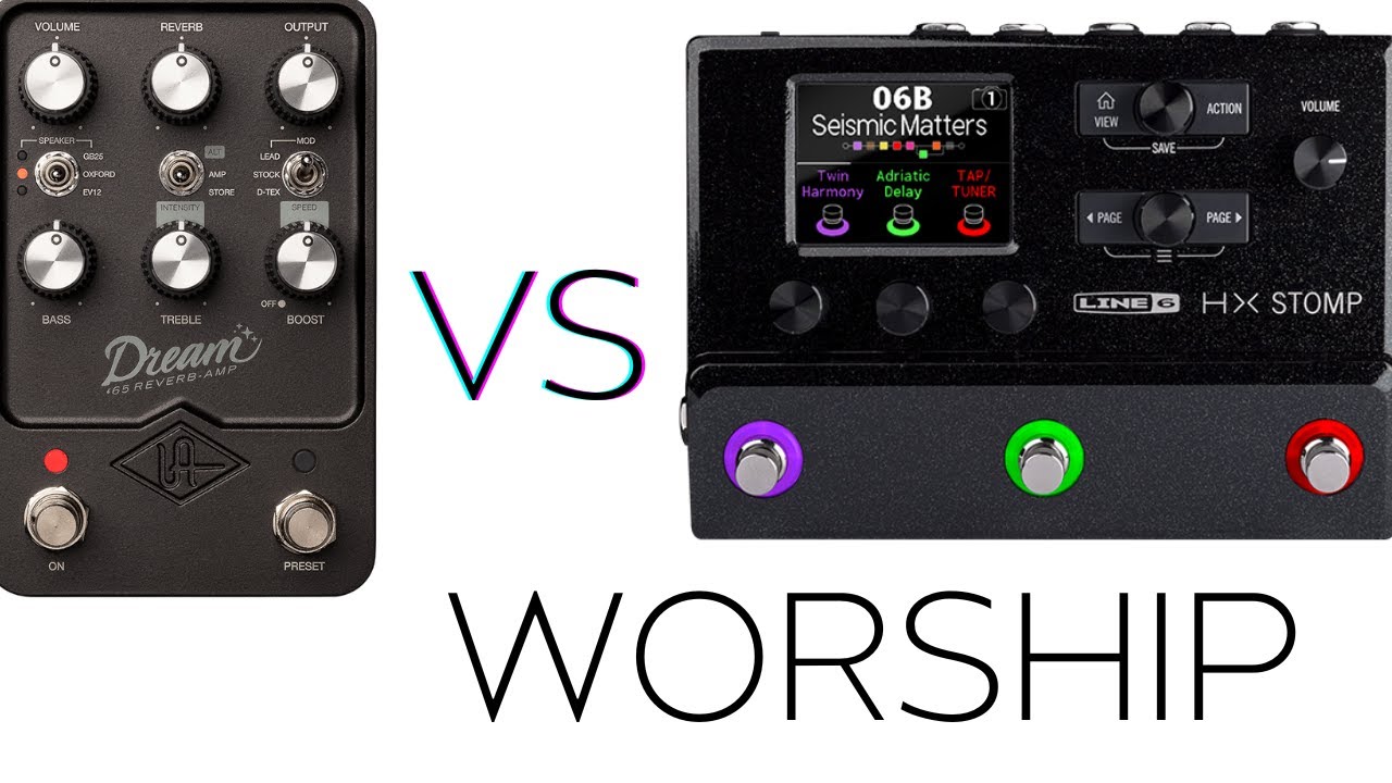 HX Stomp vs UA Dream 65 for Worship