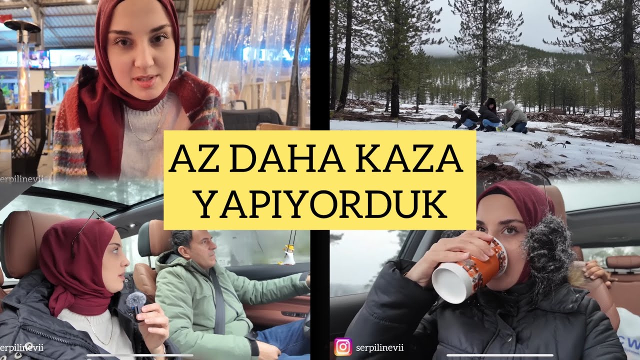 EGE DE KARLI HAVA / ARABAMIZ KAYDI / AYI ÇIKABİLİR / ÇOK KORKTUK