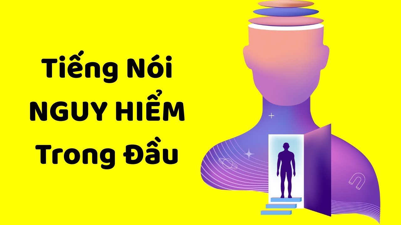 Tiếng Nói NGUY HIỂM Trong Đầu