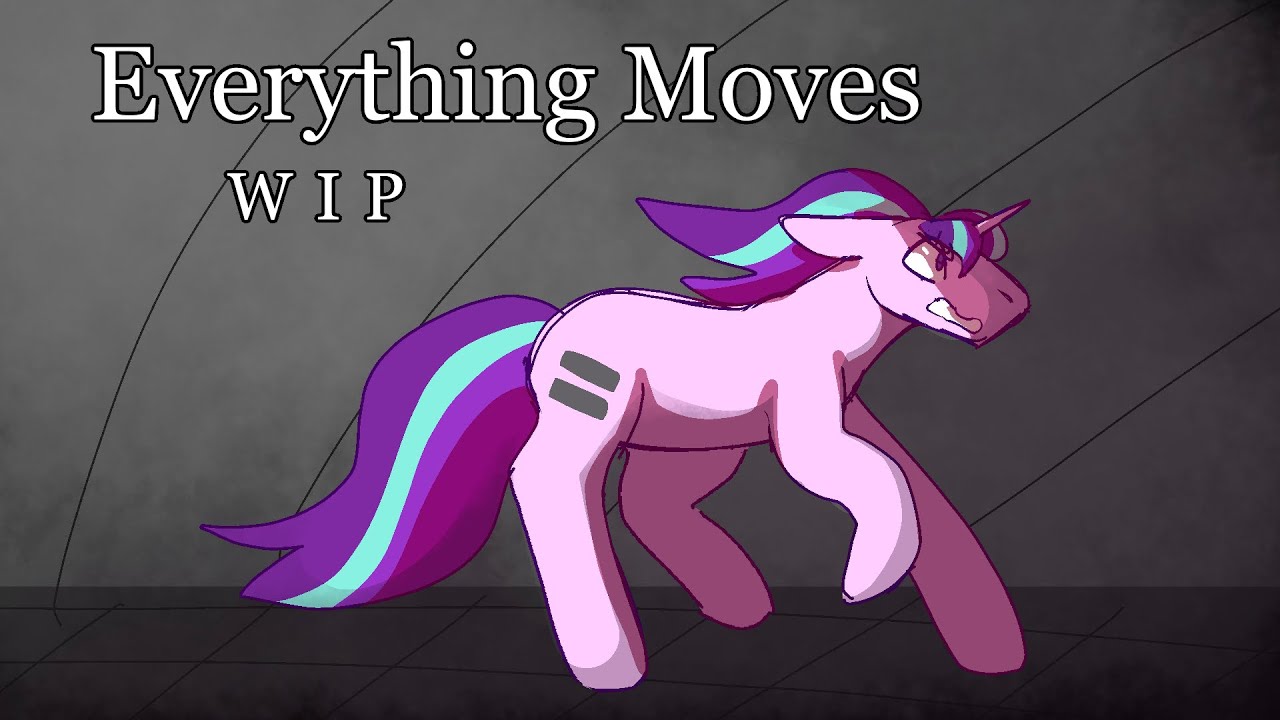 My Little Pony | Everything Moves Animatic | WIP