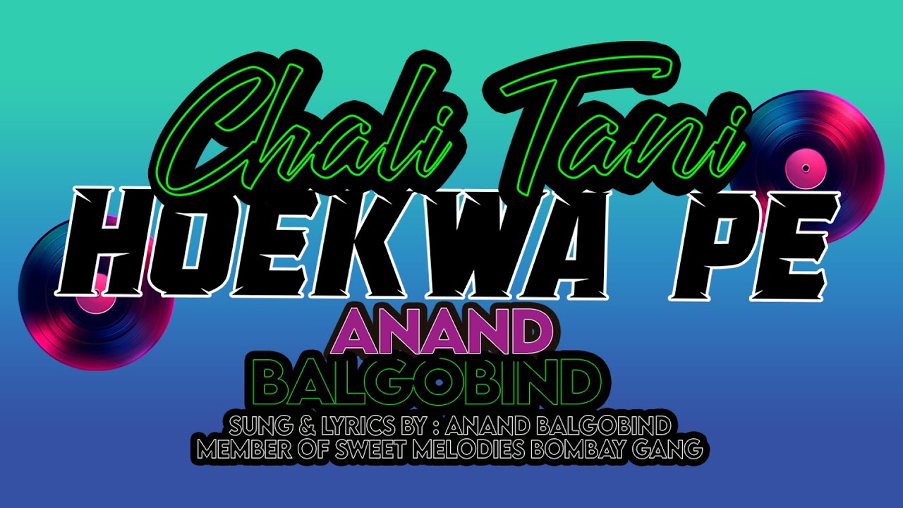 CHALI NA TANIE HOEKWA PE || ANAND BALGOBIND || THE MAN HIMSELF FROM SWEET MELODIES BOMBAY GANG RRR..