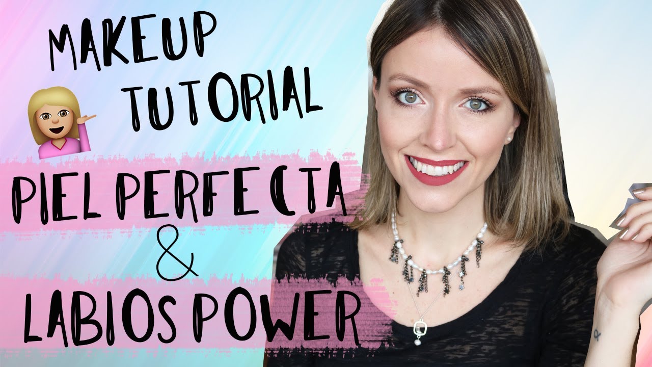 Piel Perfecta + Labios Power • Tutorial de MAKEUP!