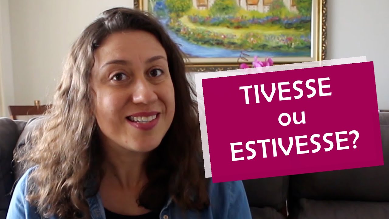 TIVESSE ou ESTIVESSE?
