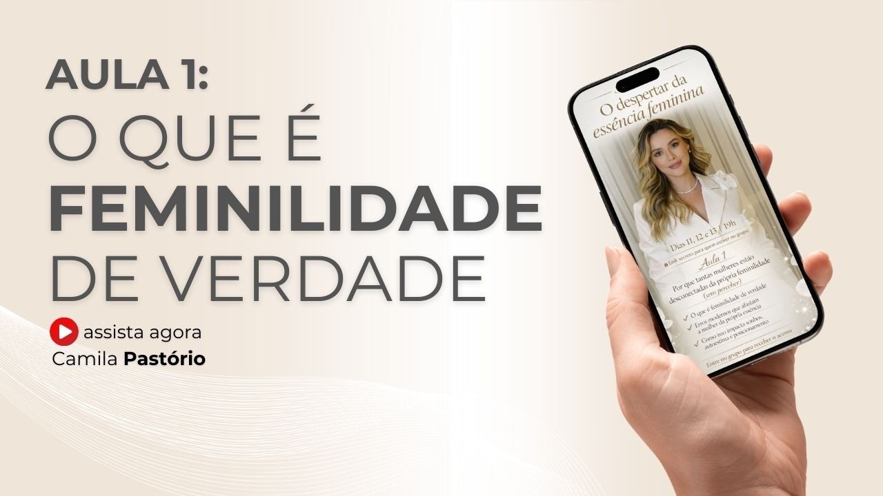 AULA 01: O que é feminilidade de verdade?