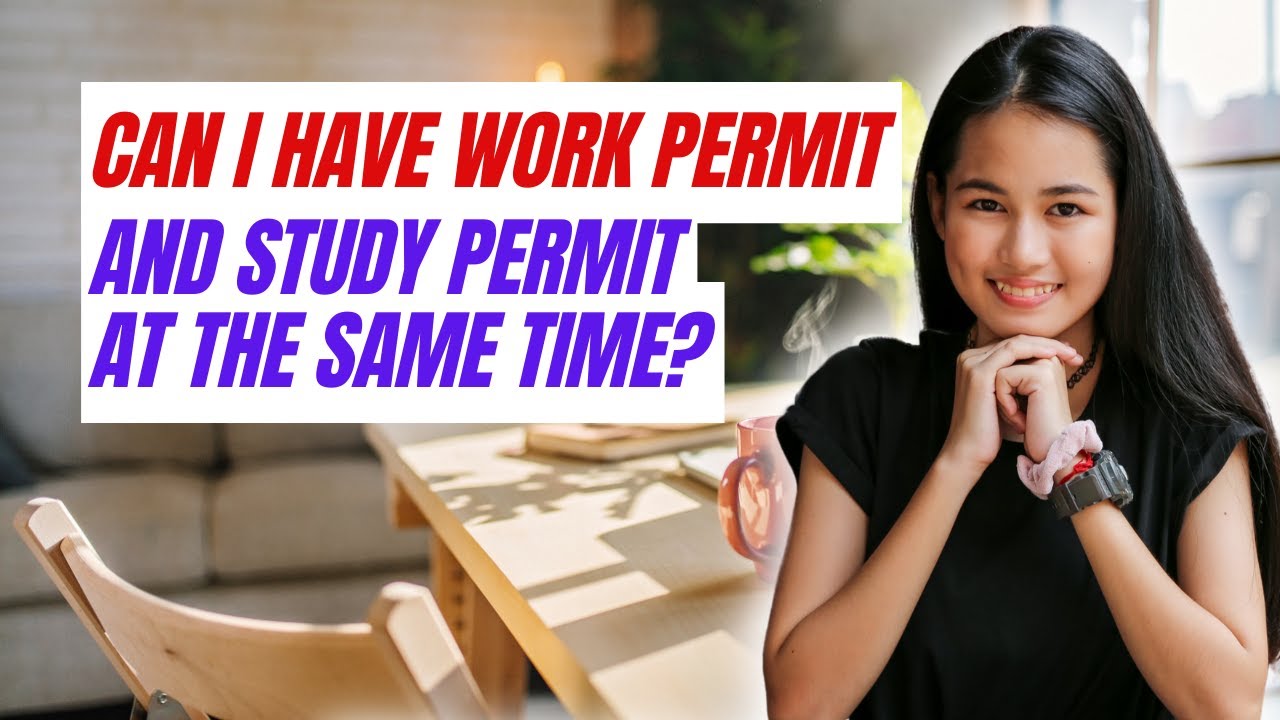 Can I have work permit and study permit at the same time?