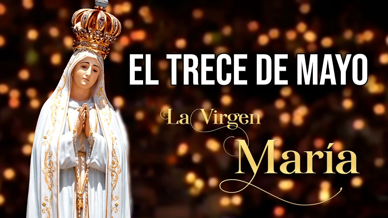 El Trece de Mayo la Virgen María Heraldos del Evangelio. Himno a la Virgen de Fátima