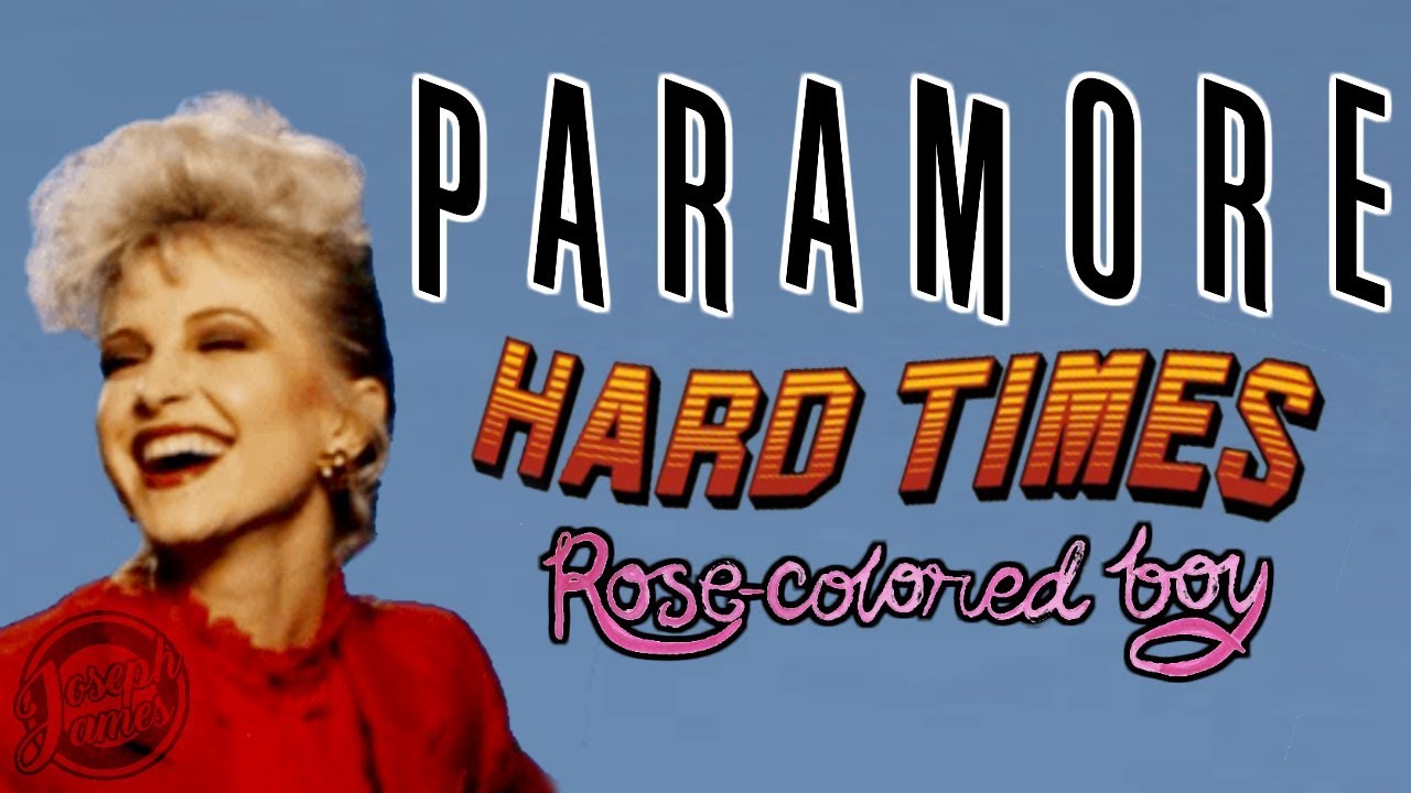 PARAMORE - Rose Colored Boy / Hard Times (Mashup) // by JOSEPH JAMES