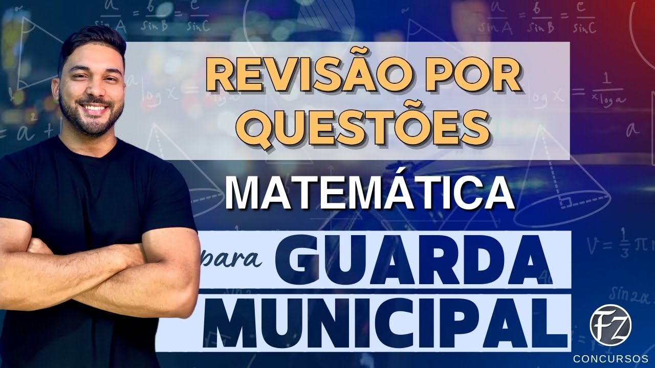 MATEMÁTICA: REVISÃO POR QUESTÕES | PARA GUARDA MUNICIPAL [BLOCO 01]