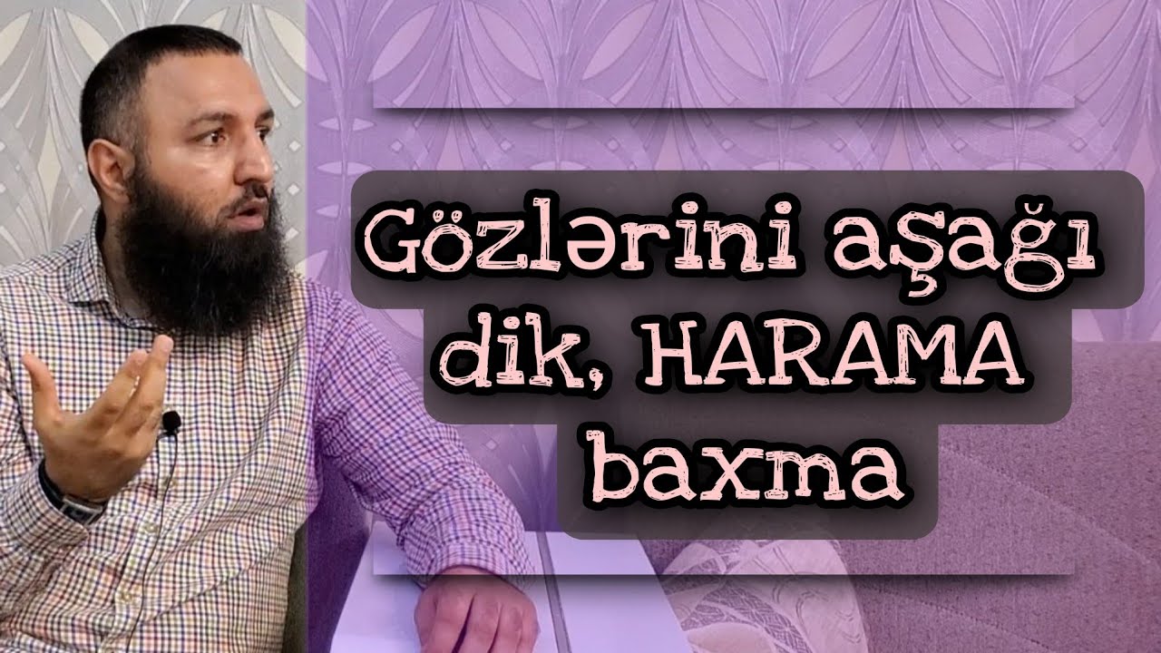 ⛔ Gözlərini aşağı dik, HARAMA baxma.. 🌿 Rəşad Hümbətov