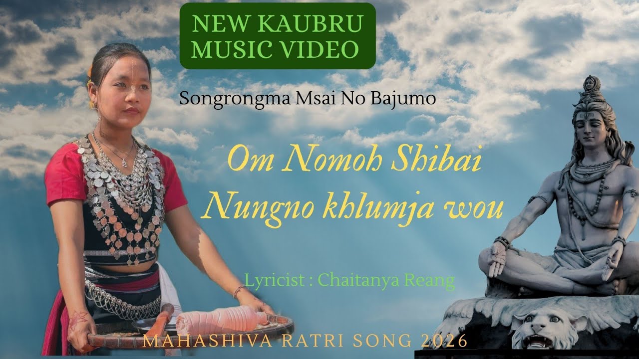 Om Nomoh Shibai Nungno Khlumja Wou | Songrongma Msai No Bajumo | New Kaubru Music Video 