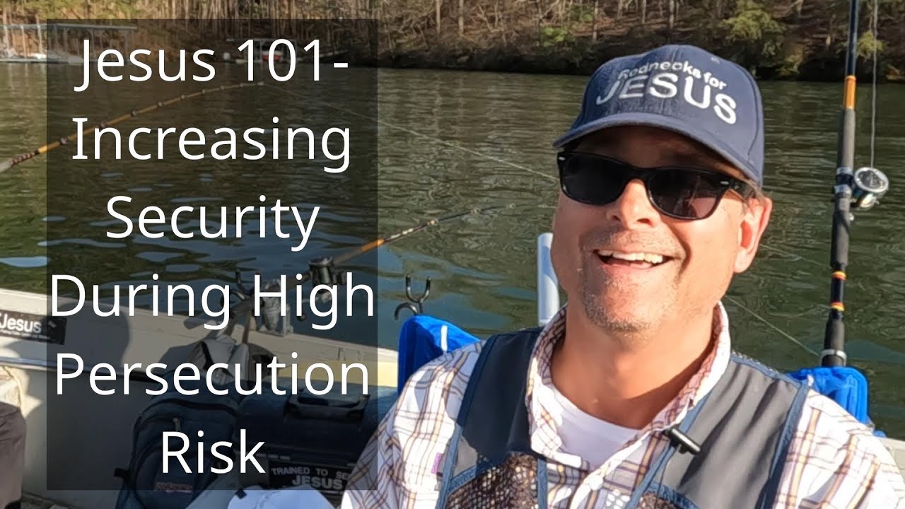 Jesus 101- Increasing Security During High Persecution Risk