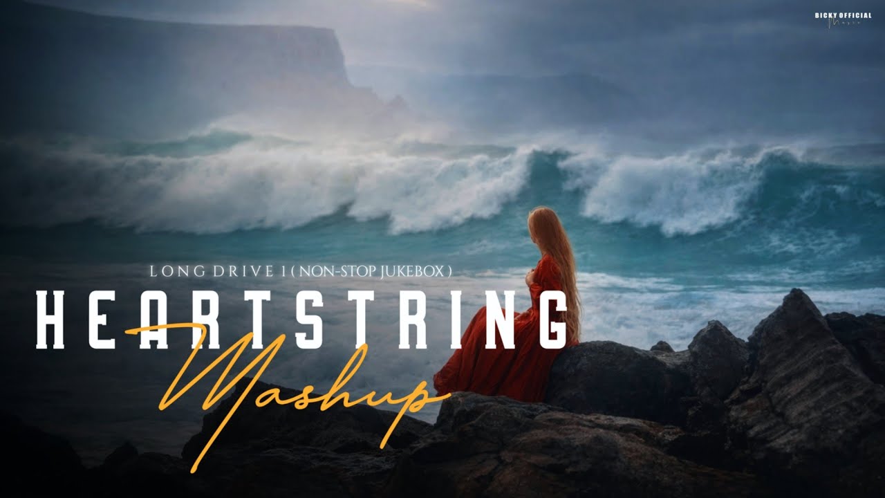 Heartstrings Mashup | Long Drive 1 | NonStop Jukebox | Emotional Chillout | BICKY OFFICIAL
