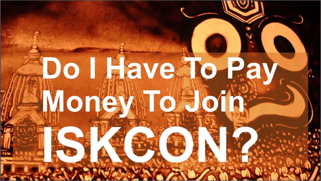 Do I have to pay money to join ISKCON by Jahnavi Harrison