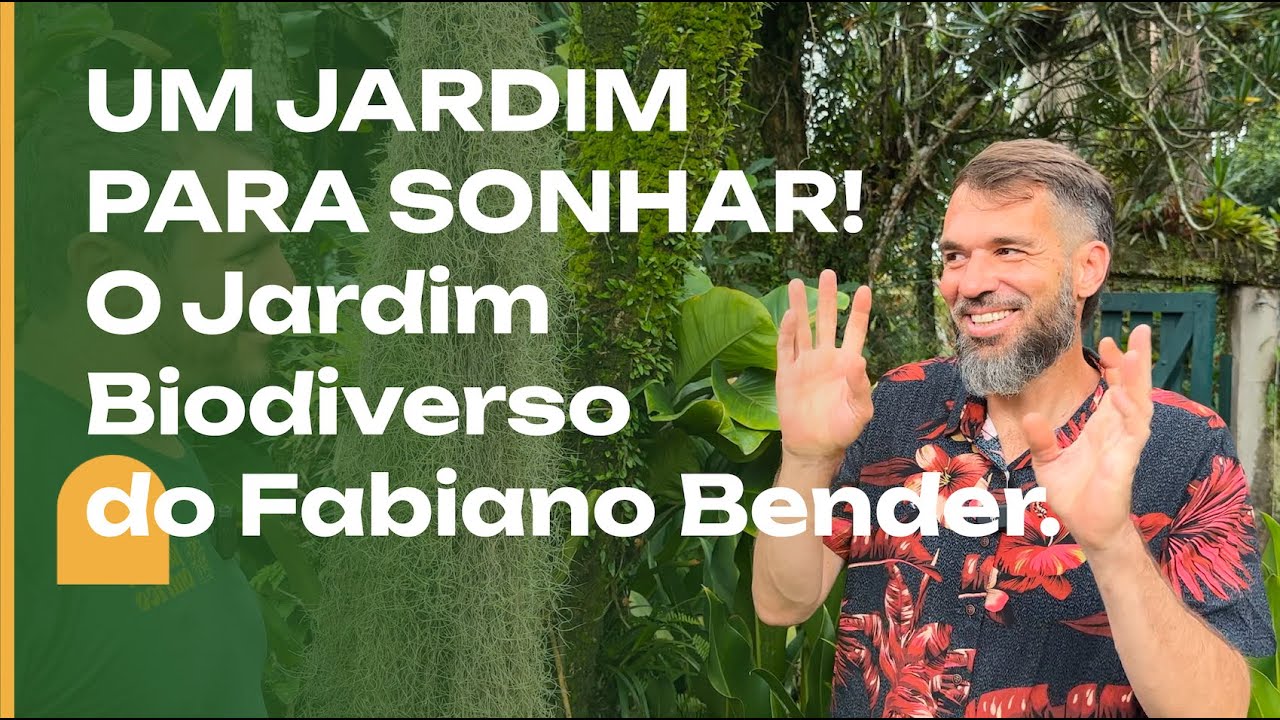 UM JARDIM para SONHAR: o Jardim Biodiverso do Fabiano Bender. Parte 2, final.