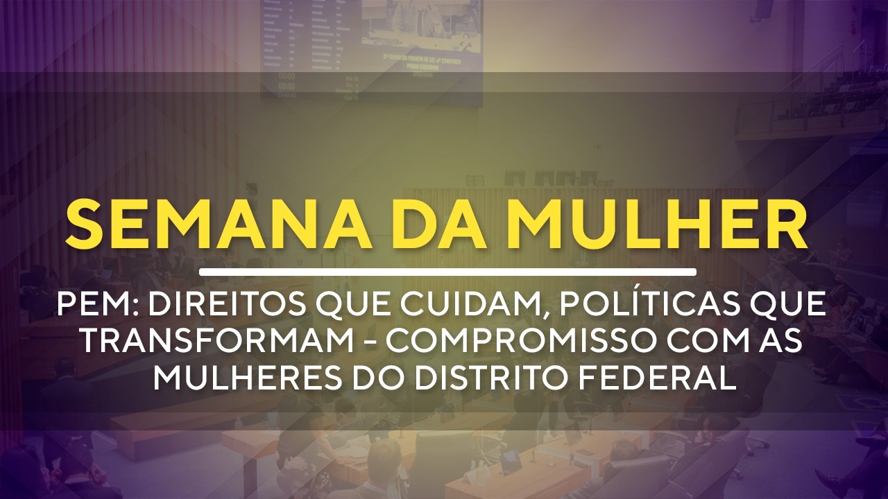 Semana da Mulher -  PEM: Direitos que Cuidam, Políticas que Transformam - MANHÃ - 10/03/2026