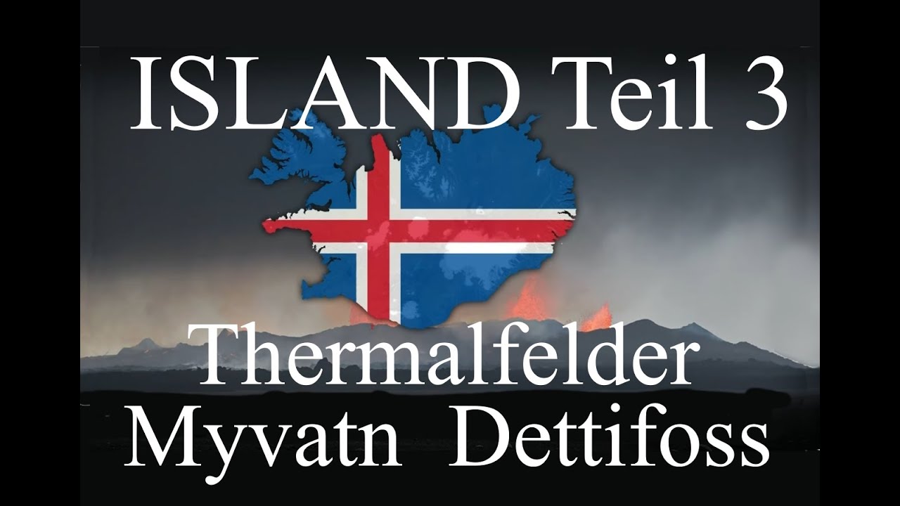 ISLAND Teil 3 - THERMALFELDER MYVATNSEE und DETTIFOSS WASSERFALL im NORDEN