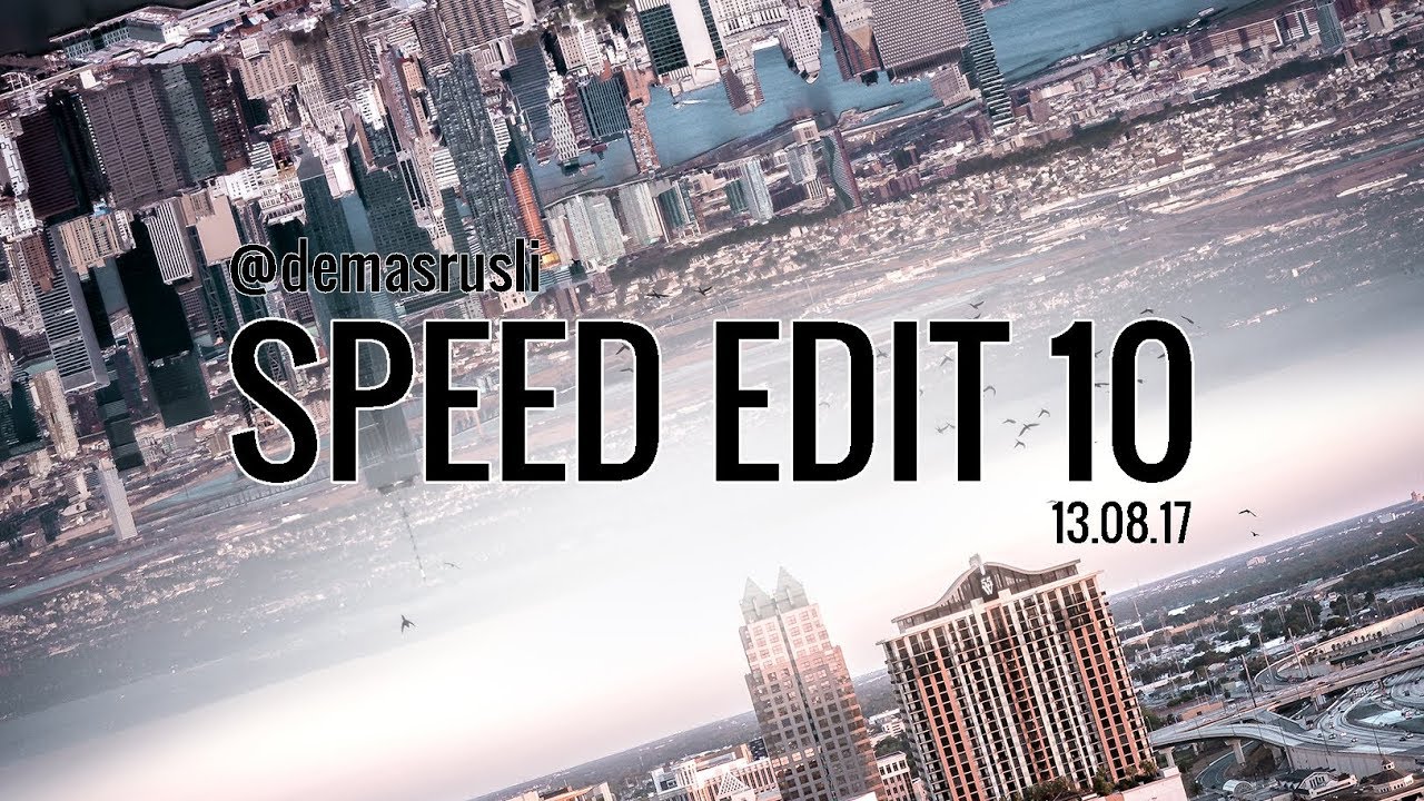 @demasrusli speed edit 10 // 13.08.17