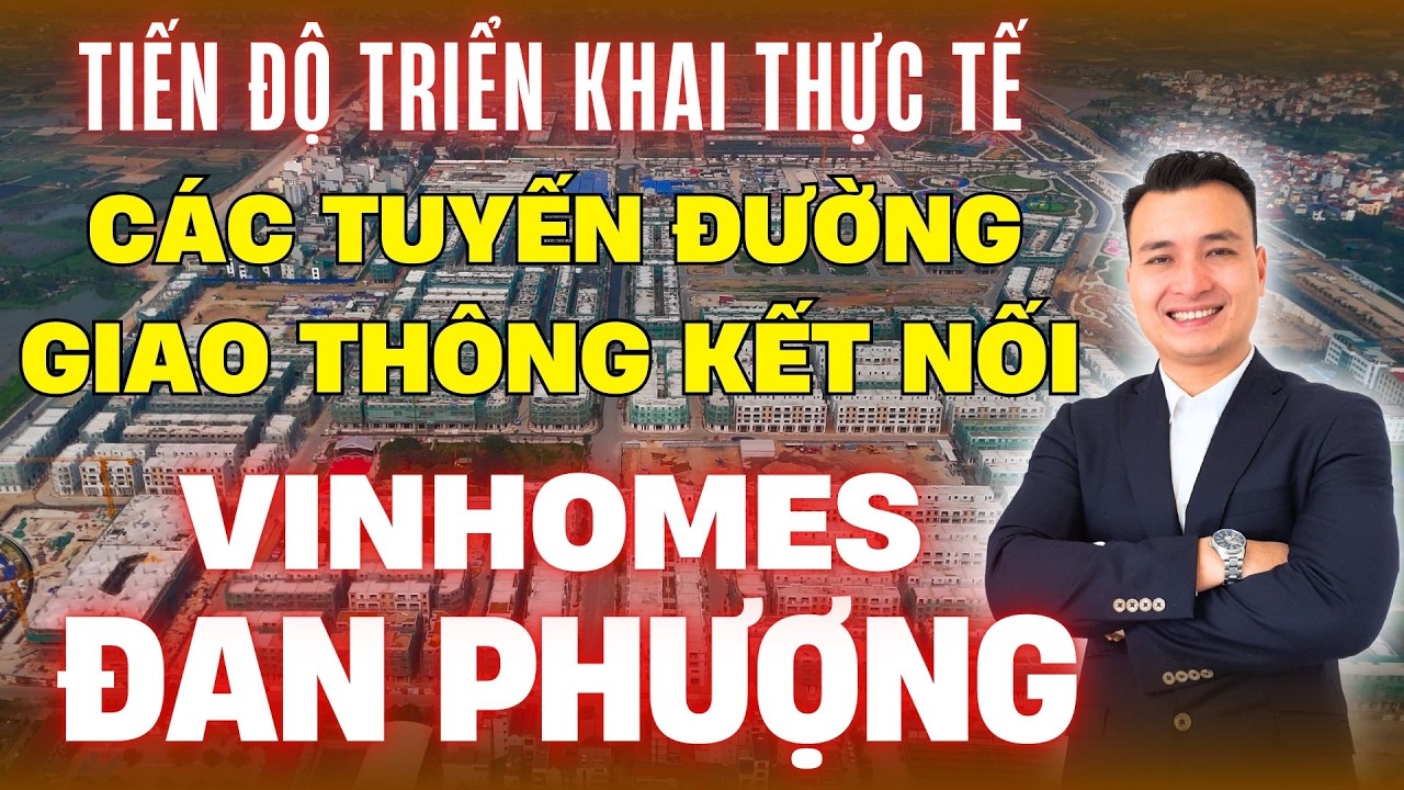 Tiến Độ Thực Tế  Hạ Tầng Giao Thông Kết Nối Xung Quanh Dự Án Vinhomes Đan Phượng | NHÀ TỐT