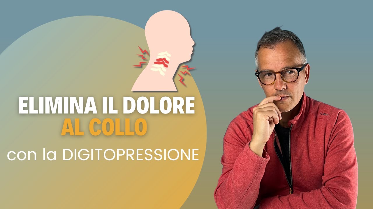ELIMINA IL DOLORE AL COLLO CON LA DIGITOPRESSIONE