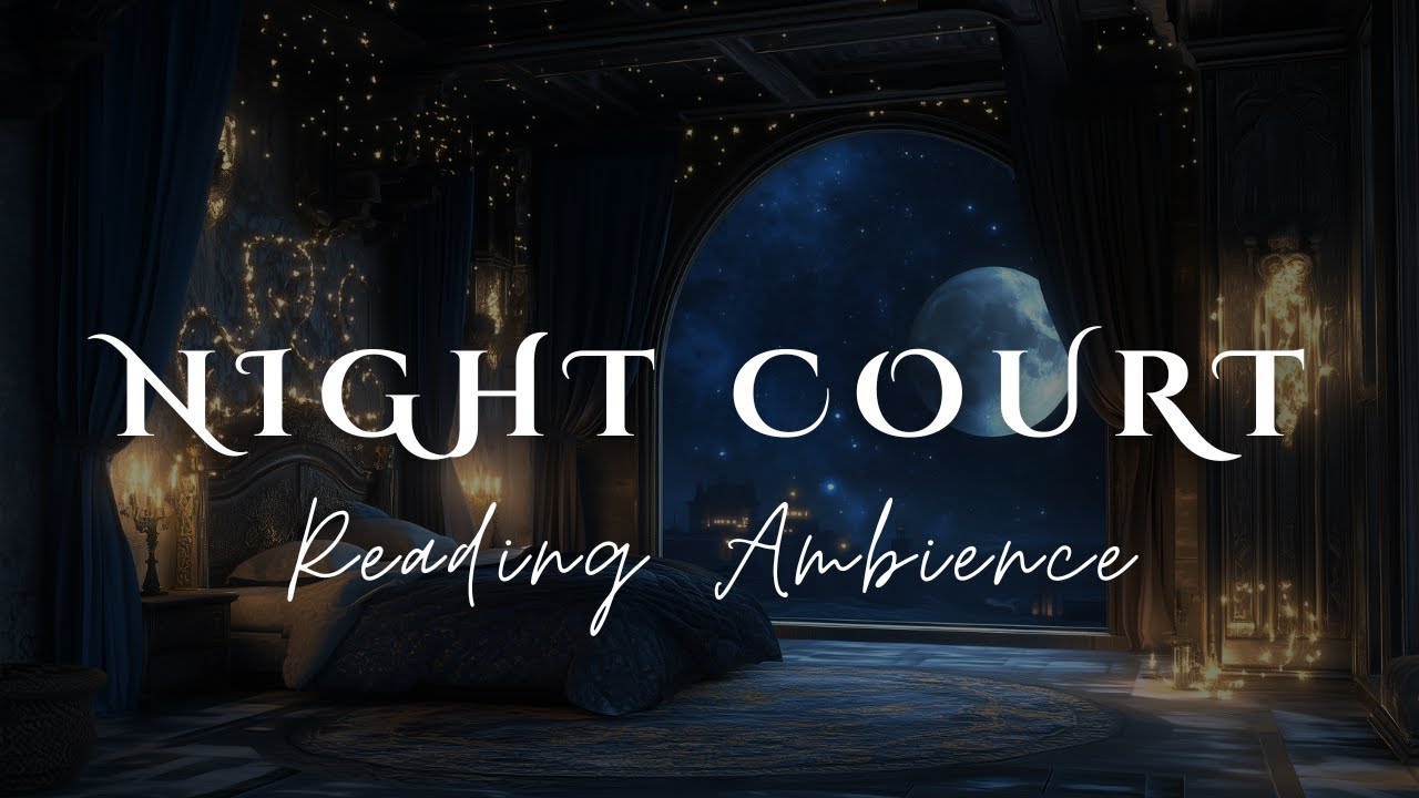 Night Court | Feyre's Room Ambience | ACOTAR Inspired Ethereal Reading Background Music