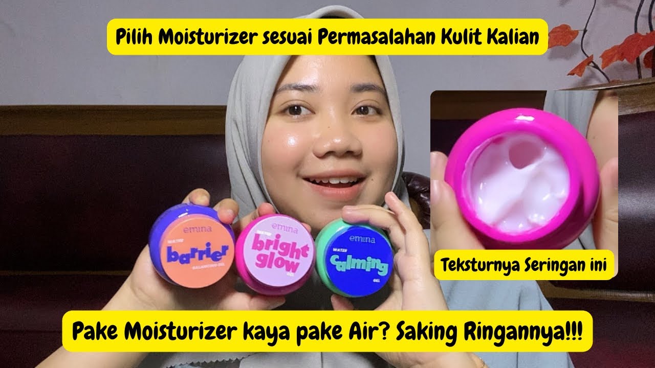 BENERAN KAYA PAKAI AIR? REVIEW SEMUA VARIAN EMINA WATER GEL MOISTURIZER