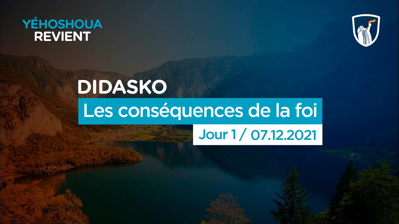 Les conséquences de la foi 1/2 - Didasko (07/12/21)