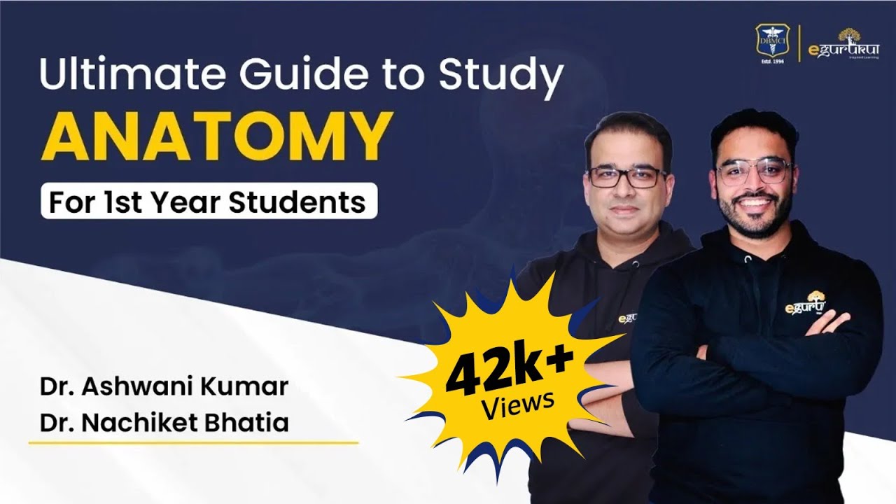 Ultimate Guide to study Anatomy for 1st Year | Dr. Nachiket Bhatia | Dr. Ashwani Kumar | eGurukul