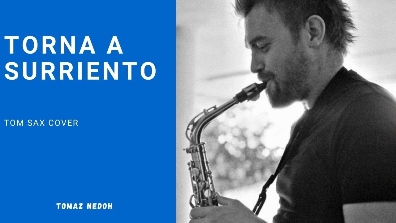Torna a Surriento ~ Saxophone New Video ~ Tomaz Nedoh -Tom Sax Music Sheet ~ Notes download