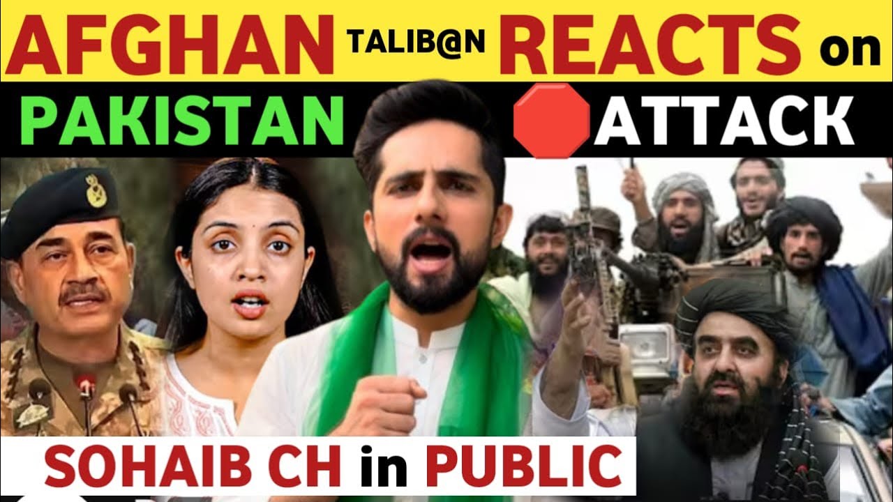 🛑 AFGHANISTAN TALIB@N REACTS ON PAK ARMY ATTACK IN KABUL, SOHAIB CH PAKISTAN PUBLIC REACTION REAL TV
