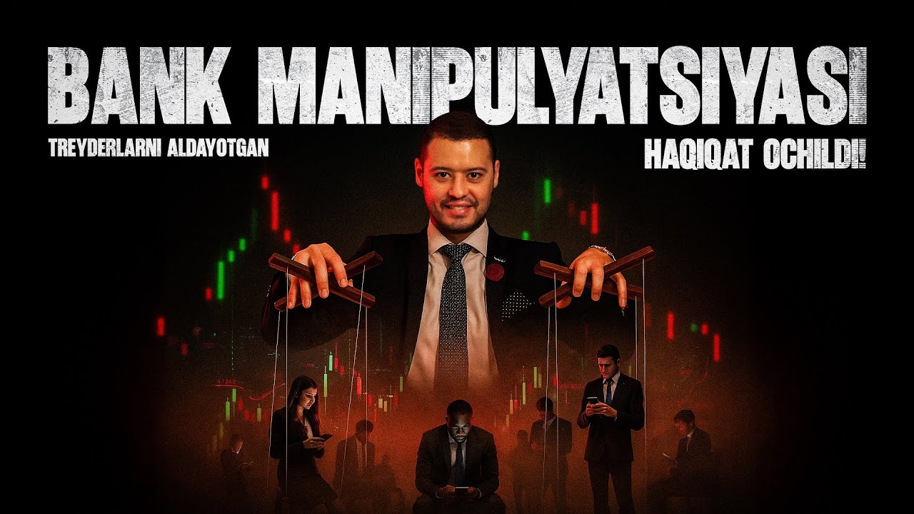 Traderlarni aldayotgan BANK MANIPULYATSIYASI - haqiqat ochildi!