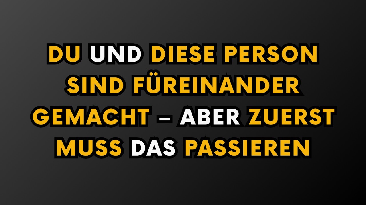 DU UND DIESE PERSON SIND FÜREINANDER GEMACHT – ABER ZUERST MUSS DAS PASSIEREN | Psychologie
