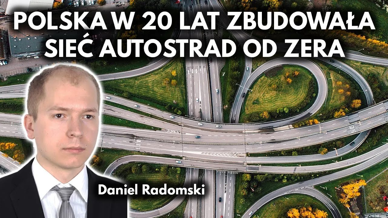 W dwie dekady pobudowaliśmy sieć dróg ekspresowych i autostrad od zera - Daniel Radomski
