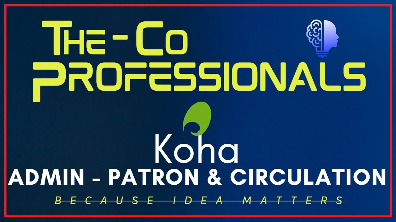 Koha Configuration - Patrons & Circulation | The CoProfessionals [LIS] | Koha Tutorials