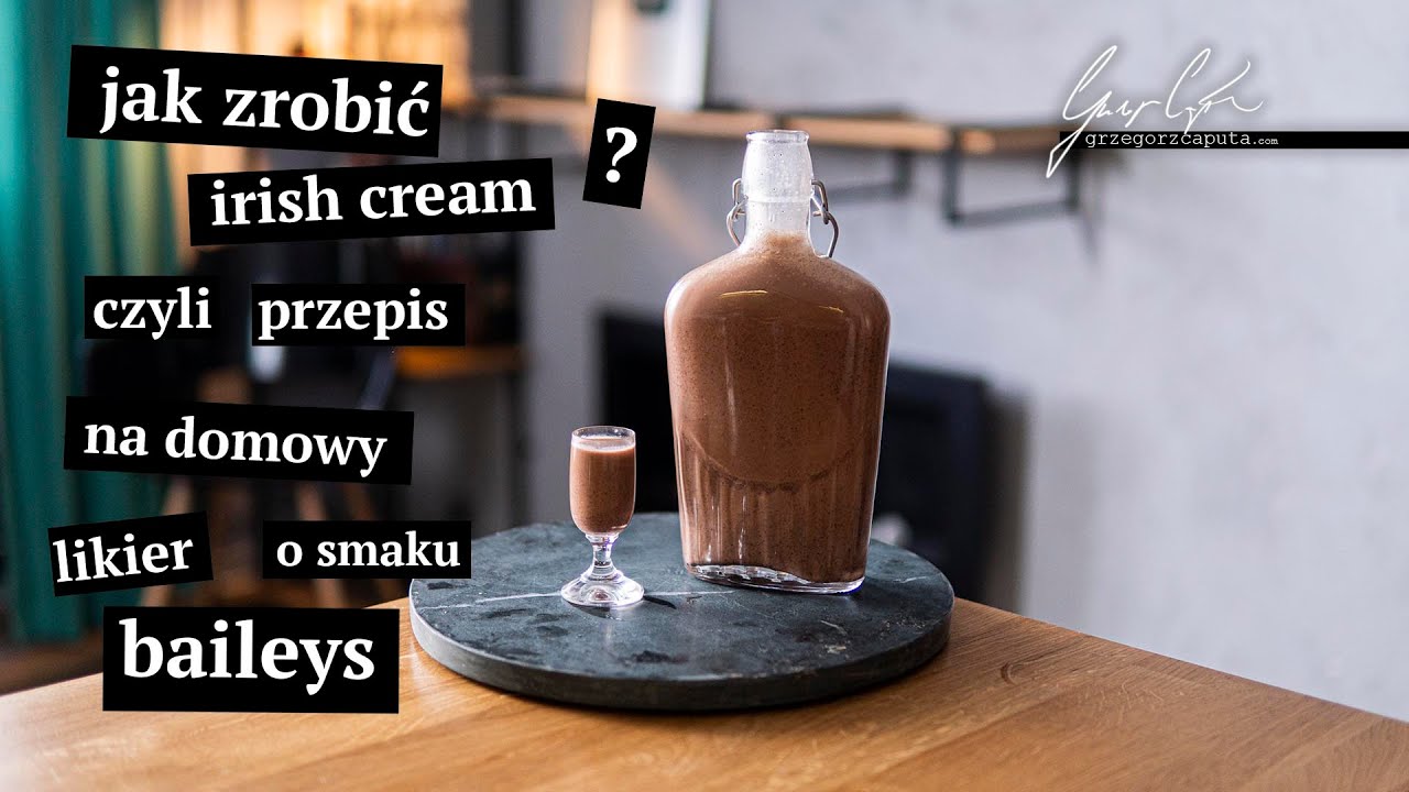 JAK ZROBIĆ IRISH CREAM? - CZYLI PRZEPIS NA DOMOWY LIKIER O SMAKU BAILEYS