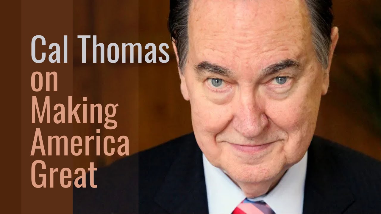 Cal Thomas on Making America Great Again