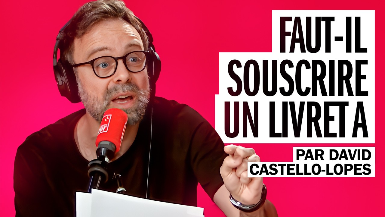Faut-il souscrire un livret A ? La question de David Castello-Lopes