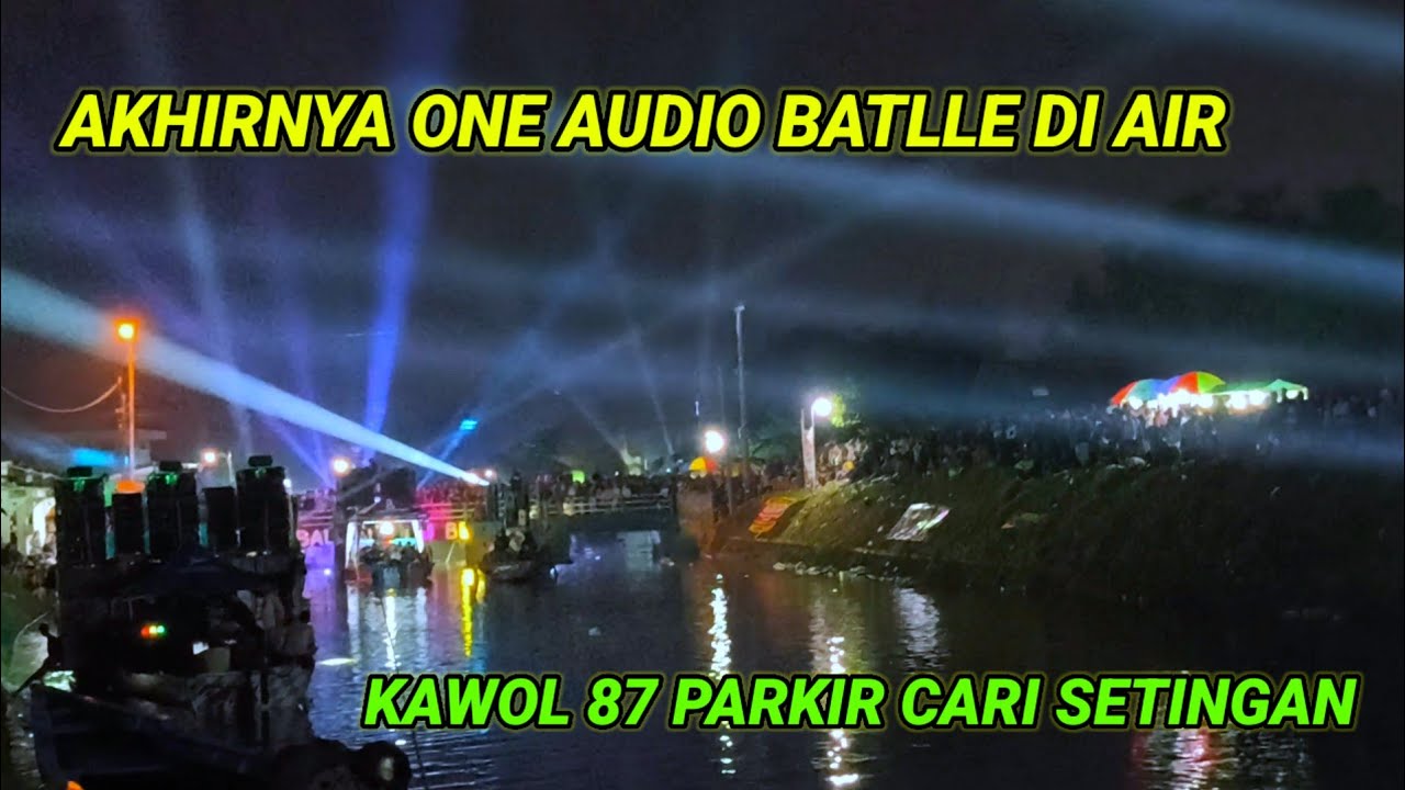 Akhirnya one audio batlle juga, penonton full sesak,kawol 87 cari setingan di pinggir 