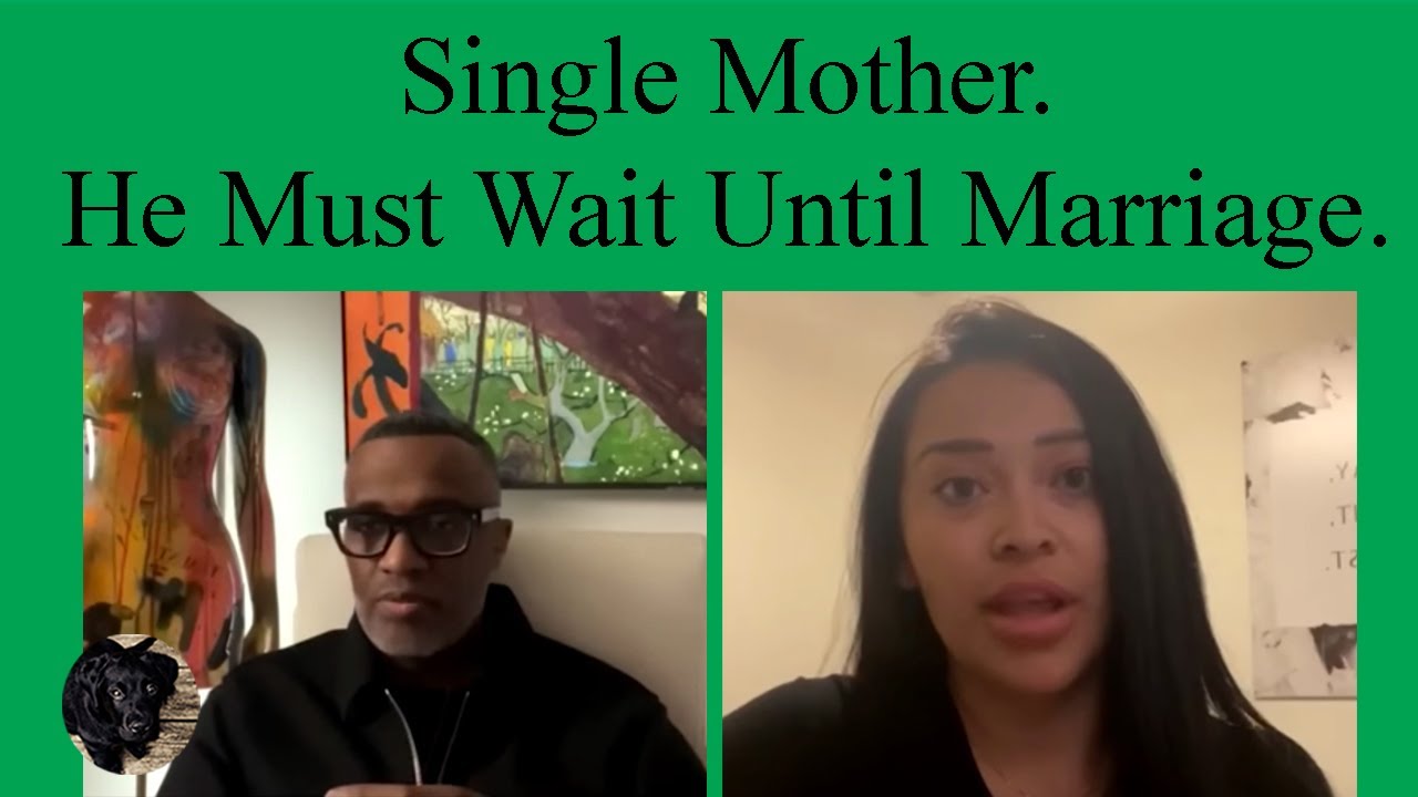 Single Mother.  He Must Wait Until Marriage. Kevin Samuels.