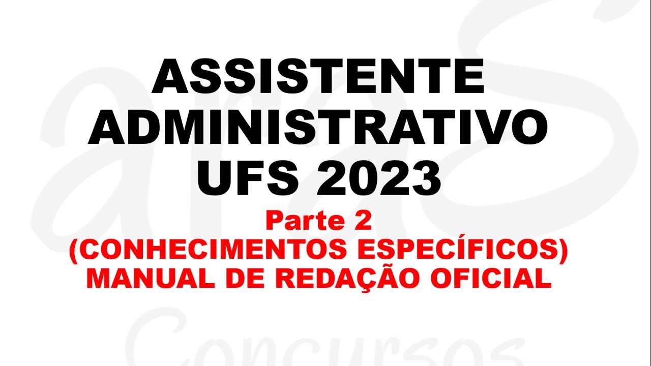 Assistente administrativo UFS 2023 - MANUAL DE REDAÇÃO OFICIAL (CONHECIMENTO ESPEÍCIFICO)