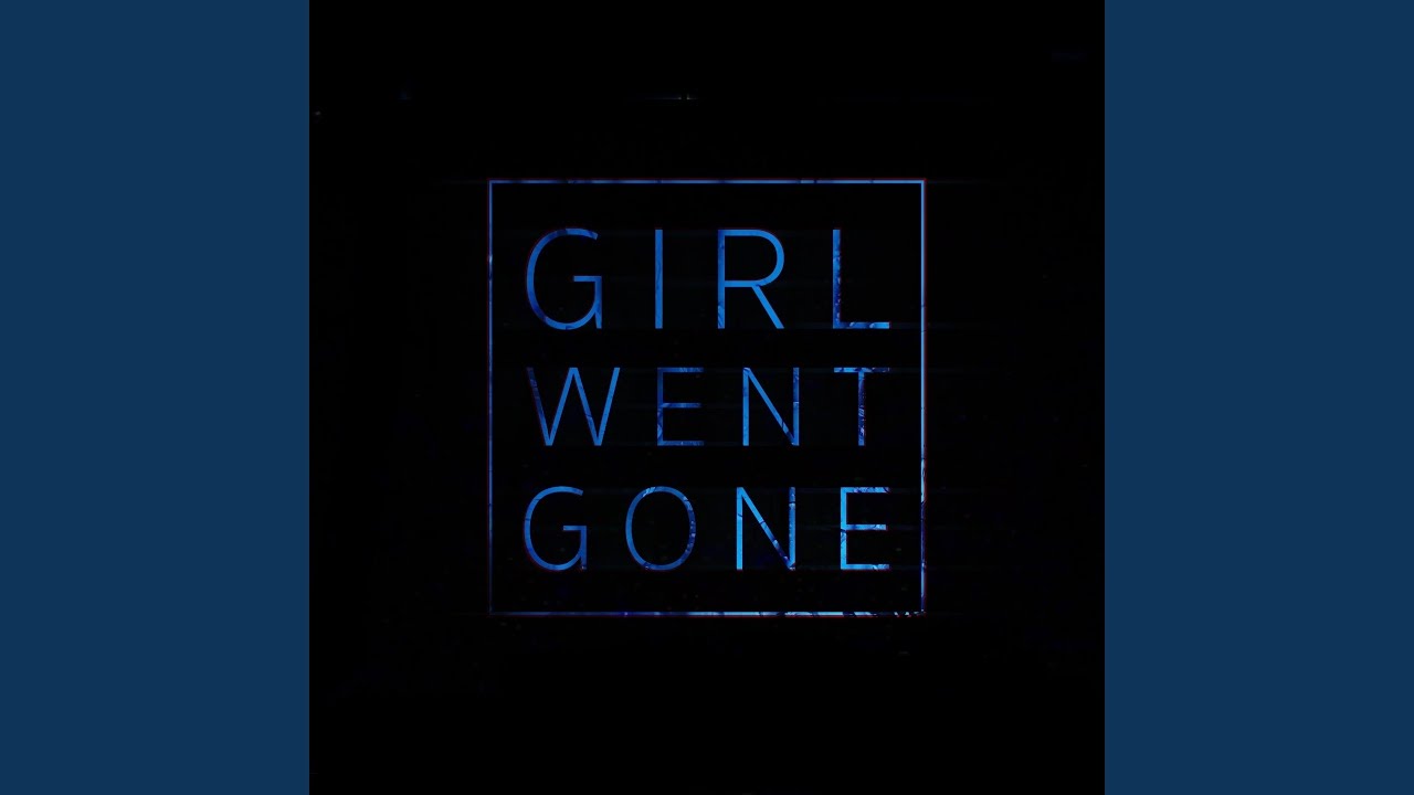 Girl Went Gone