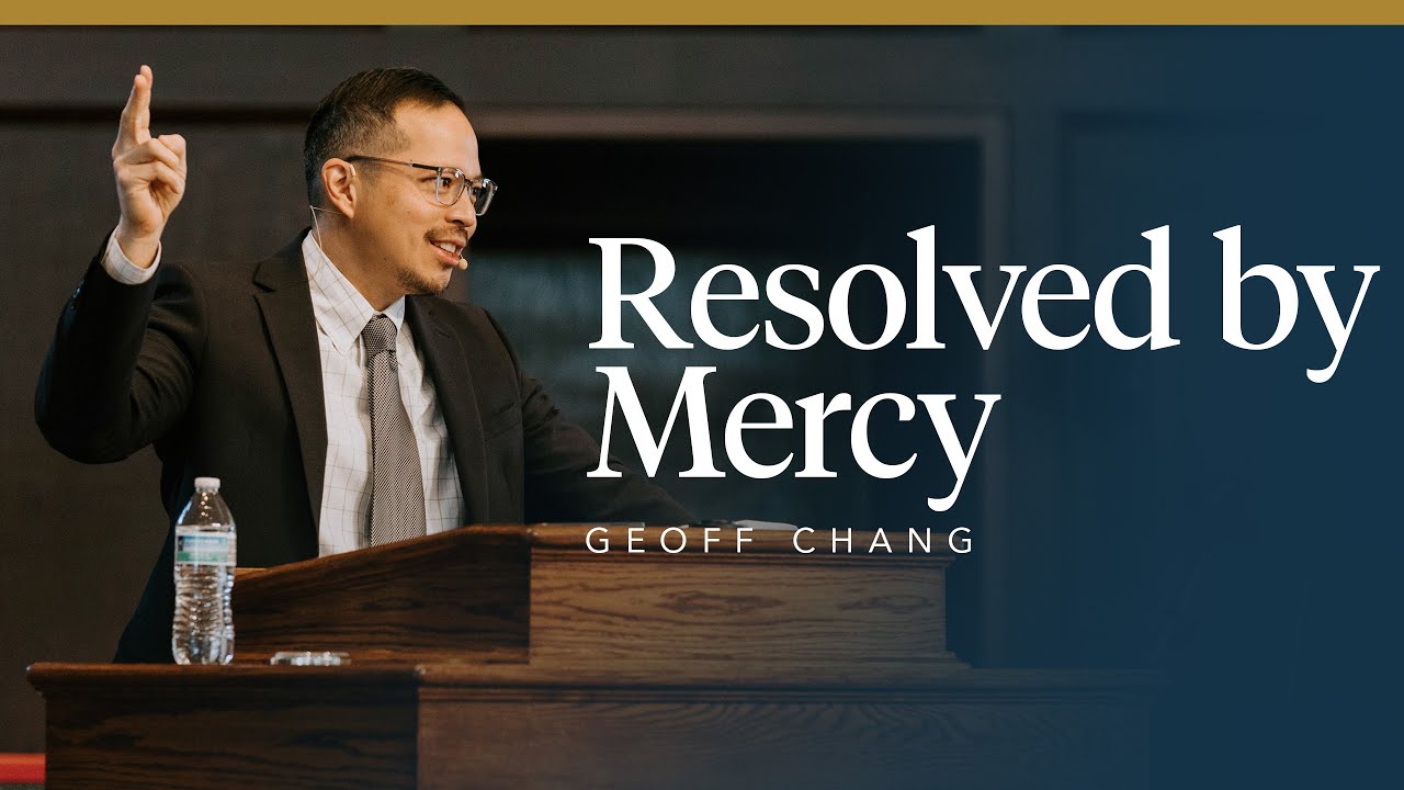 Resolved by Mercy | Geoff Chang