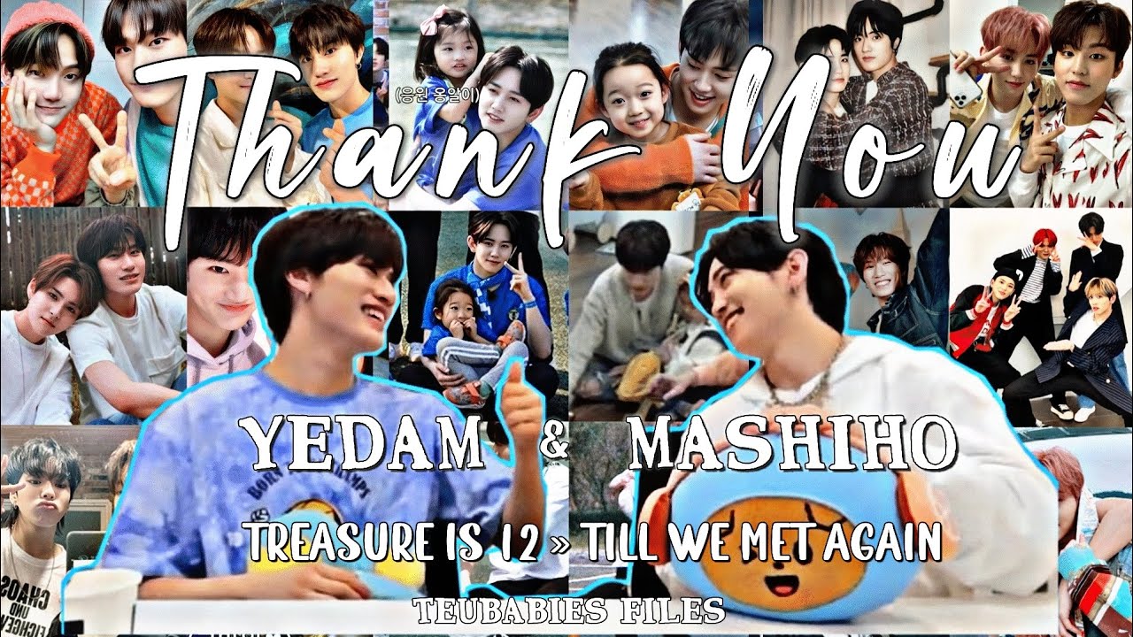 THANK YOU FOR A GREAT MEMORIES MASHIHO & YEDAM💎 #TREASURE #YEDAM #MASHIHO