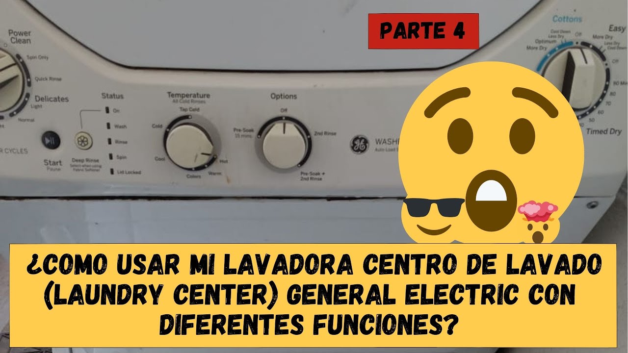 Centro de lavado (Laundry center) General Electric ¿Cómo usar la lavadora con diferentes funciones?