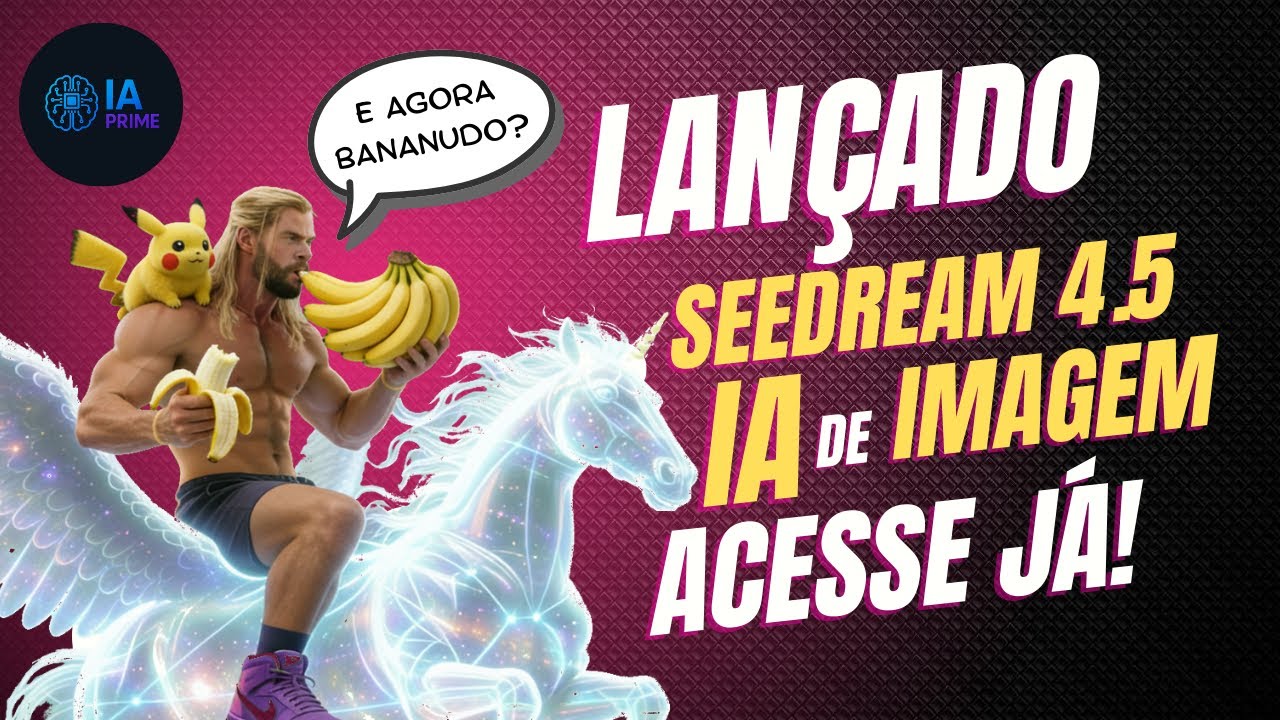 LANÇADO SEEDREAM 4.5! IA de IMAGENS CONCORRENTE do NANO BANANA PRO!