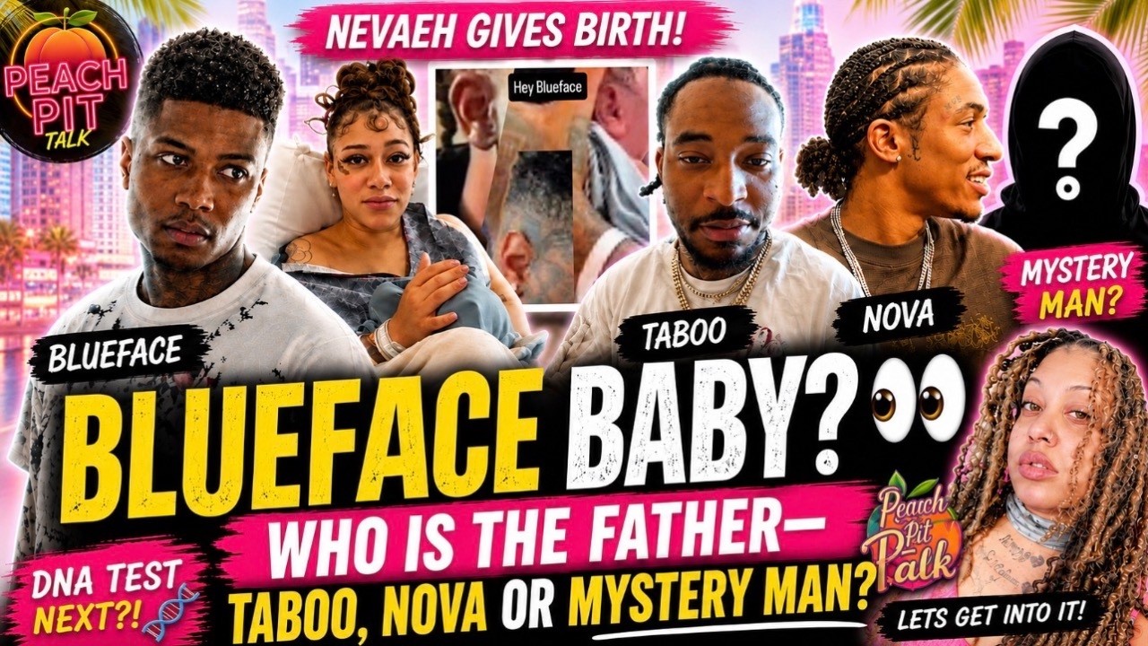 BLUEFACE BABY? 👀 NEVAEH GIVES BIRTH! WHO IS THE FATHER&mdash;TABOO, NOVA OR MYSTERY MAN?