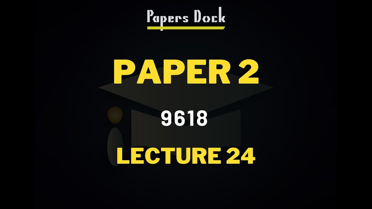 Paper 2 | Lecture 24 | A Level Computer Science | 9618
