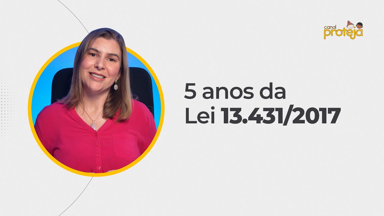 5 anos da Lei 13.431/2017