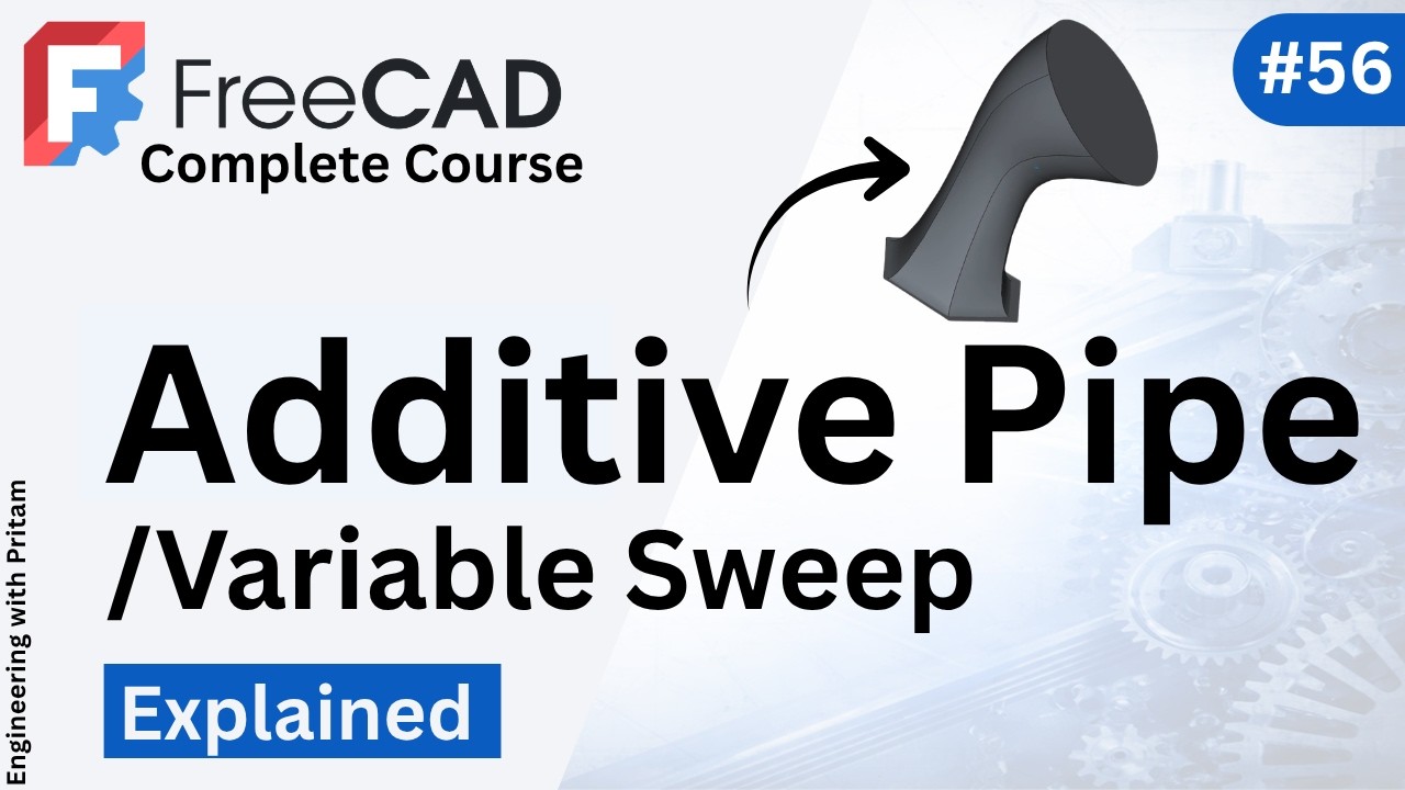 FreeCAD Tutorial #56 | Additive Pipe Explained | Variable Section Sweep